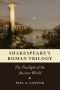 Shakespeare's Roman Trilogy · the Twilight of the Ancient World