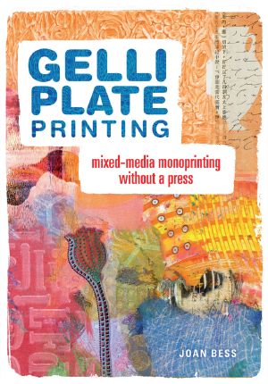 Gelli Plate Printing · Mixed-Media Monoprinting Without a Press