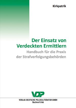 Einsatz von Verdeckten Ermittlern · Handbuch für die Praxis der Strafverfolgungsbehörden