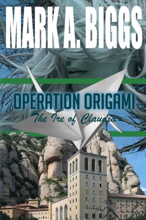 Operation Origami: The Ire of Claudia (Max & Olivia Book 5)