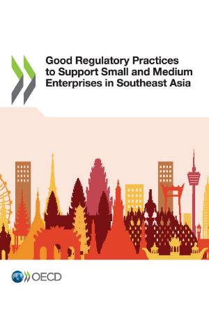 Good Regulatory Practices to Support Small and Medium Enterprises in Southeast Asia