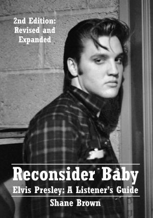 Reconsider Baby. Elvis Presley · A Listener's Guide · 2nd Edition. Revised and Expanded