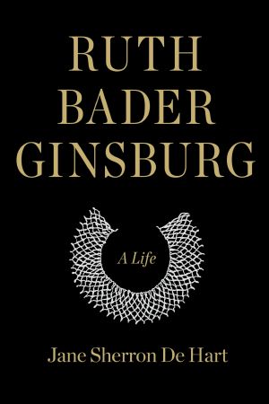 Ruth Bader Ginsburg, A Life