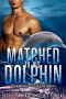 Matched To His Dolphin: An M/M Mpreg Shifter Dating App Romance (The Dates of Our Lives Book 6)