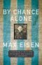 By Chance Alone · A Remarkable True Story of Courage and Survival at Auschwitz