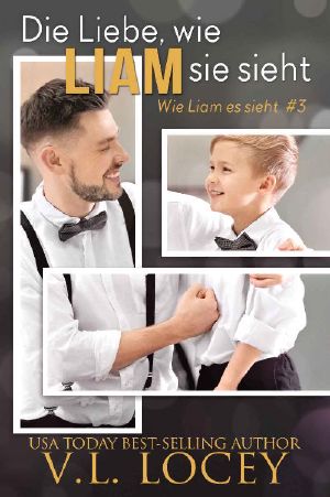 Die Liebe, wie Liam sie sieht (Wie Liam es sieht #3) (German Edition)