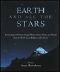 Earth and All the Stars · Reconnecting With Nature Through Stories, Poems, Hymns, and Prayers From the World's Great Religions and Cultures