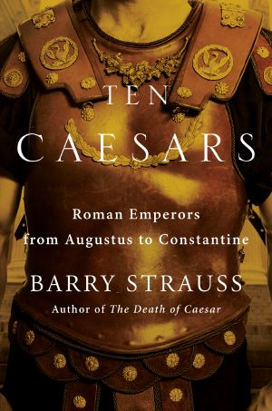 Ten Caesars · Roman Emperors From Augustus to Constantine