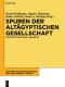 Spuren der altägyptischen Gesellschaft · Festschrift für Stephan J. Seidlmayer