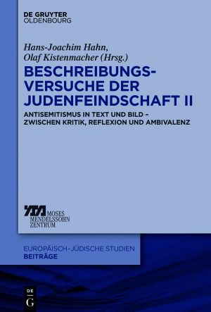 Beschreibungsversuche der Judenfeindschaft II · Antisemitismus in Text und Bild – zwischen Kritik, Reflexion und Ambivalenz