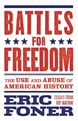 Battles for Freedom · the Use and Abuse of American History