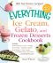 The Everything Ice Cream, Gelato, and Frozen Desserts Cookbook