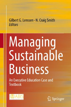 Managing Sustainable Business, An Executive Education Case and Textbook