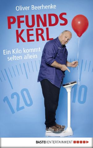 Pfundskerl · Ein Kilo kommt selten allein