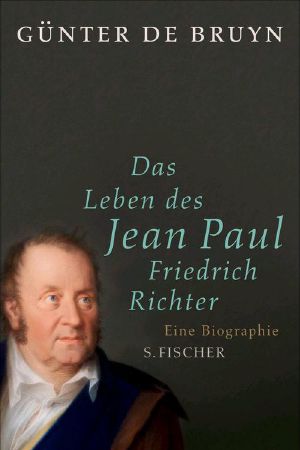 Das Leben des Jean Paul Friedrich Richter