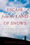 Escape From the Land of Snows_The Young Dalai Lama's Flight to Freedom