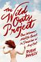 The Wild Oats Project · One Woman's Midlife Quest for Passion at Any Cost