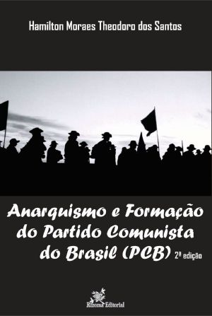 Anarquismo e Formação do Partido Comunista do Brasil (PCB)