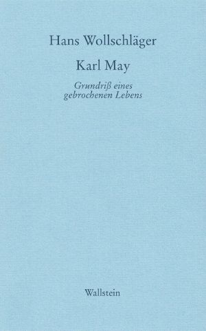 Karl May · Grundriss eines gebrochenen Lebens