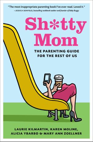 Sh*tty Mom · the Parenting Guide for the Rest of Us