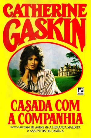 Catherine Gaskin - Casada com a companhia