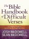 The Bible Handbook of Difficult Verses · A Complete Guide to Answering the Tough Questions (The McDowell Apologetics Library)