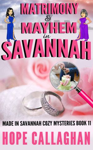 Matrimony & Mayhem: A Made in Savannah Cozy Mystery (Made in Savannah Mystery Series Book 11)