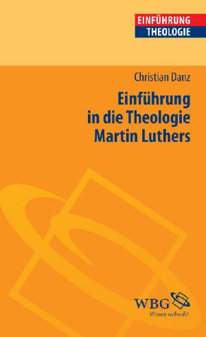 Einführung in die Theologie Martin Luthers