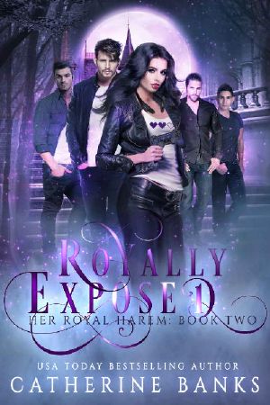 Royally Exposed · A Reverse Harem Fantasy (Her Royal Harem Book 2)