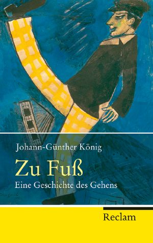 Zu Fuß · Eine Geschichte des Gehens