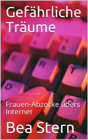 Gefährliche Träume · Frauen-Abzocke übers Internet