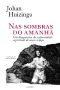 Nas Sombras Do Amanhã · Um Diagnóstico Da Enfermidade Espiritual De Nosso Tempo (Horizonte Livro 1)