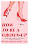 How to Be a Grown-up