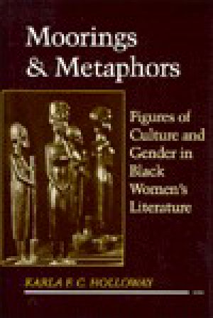 Moorings and Metaphors · Figures of Culture and Gender in Black Women's Literature