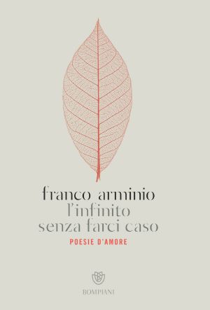 L'Infinito Senza Farci Caso. Poesie D'Amore