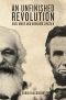 An Unfinished Revolution · Karl Marx and Abraham Lincoln