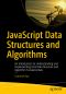 JavaScript Data Structures and Algorithms, An Introduction to Understanding and Implementing Core Data Structure and Algorithm Fundamentals