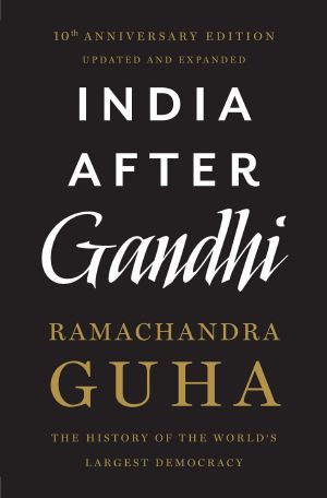 India After Gandhi · the History of the World's Largest Democracy