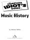 The Complete Idiot's Guide to Music History (Idiot's Guides)