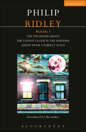 Ridley Plays 1 · the Pitchfork Disney · the Fastest Clock in the Universe · Ghost From a Perfect Place (Contemporary Dramatists)