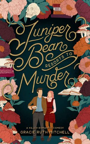 Juniper Bean Resorts to Murder: A Killer Romantic Comedy