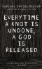 Everytime a Knot Is Undone, a God Is Released