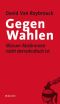 Gegen Wahlen · Warum Abstimmen nicht demokratisch ist