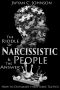 The Riddle of Narcissistic People & the Answer · How to Recognize & Outsmart Their Toxic Tactics