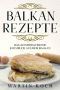 Balkan Rezepte · Das Atemberaubende Kochbuch Aus Dem Balkan