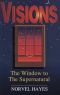 Visions - The Window to the Supernatural