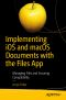 Implementing iOS and macOS Documents with the Files App, Managing Files and Ensuring Compatibility