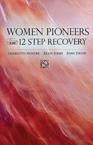 Women Pioneers in 12 Step Recovery