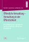 Öffentliche Verwaltung – Verwaltung in der Öffentlichkeit · Herausforderungen und Chancen der Kommunikation öffentlicher Institutionen, Herausforderungen und Chancen der Kommunikation öffentlicher Institutionen