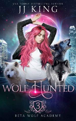 Wolf Hunted (Beta Wolf Academy Book 3)